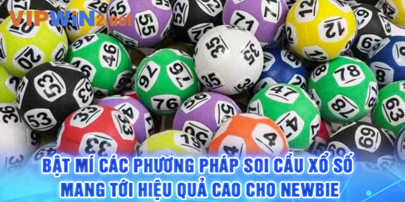 Bật mí các phương pháp soi cầu xổ số mang tới hiệu quả cao cho newbie