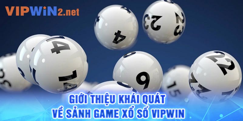 Giới thiệu khái quát về sảnh game xổ số Vipwin