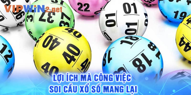 Lợi ích mà công việc soi cầu xổ số mang lại