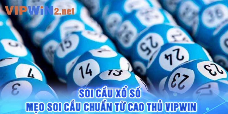 Soi Cầu Xổ Số - Mẹo Soi Cầu Chuẩn Từ Cao Thủ Vipwin