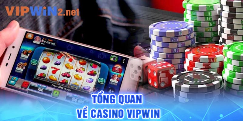 Tổng quan về casino Vipwin 