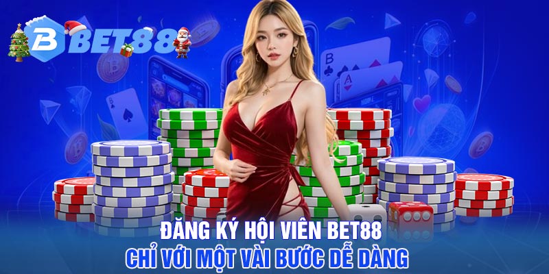 Đăng ký hội viên BET88 chỉ với một vài bước dễ dàng