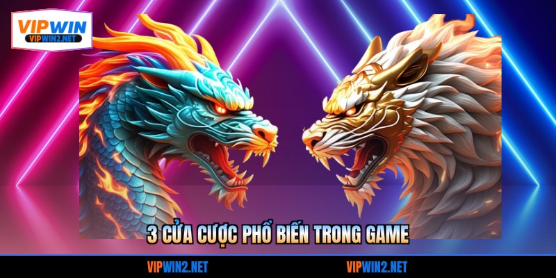 3 cửa cược phổ biến trong game