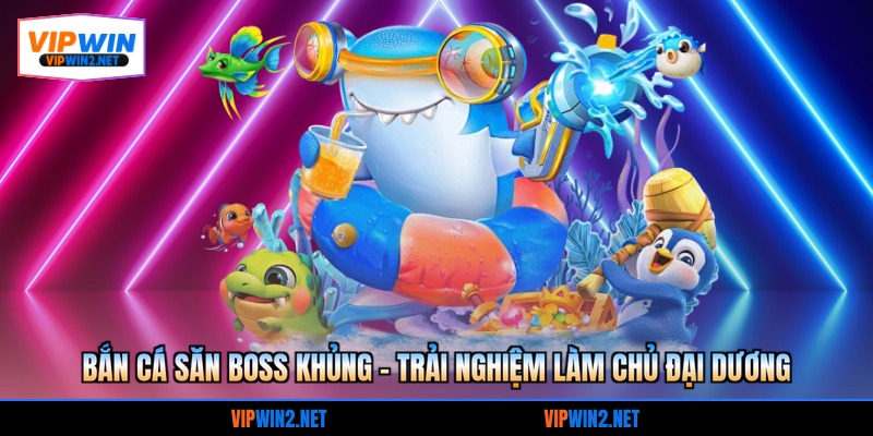 bắn cá săn boss khủng