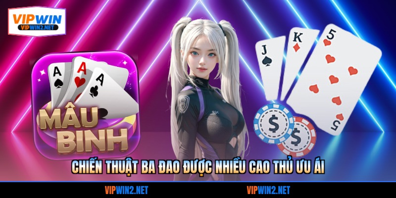 Chiến thuật ba đao được nhiều cao thủ ưu ái