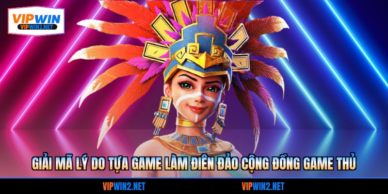 Giải mã lý do tựa game làm điên đảo cộng đồng game thủ