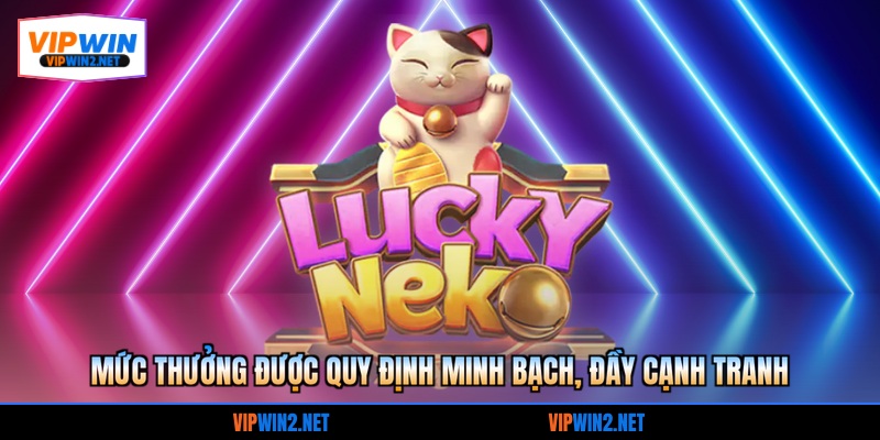 Mức thưởng được quy định minh bạch, đầy cạnh tranh