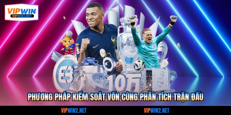 Phương pháp kiểm soát vốn cùng phân tích trận đấu