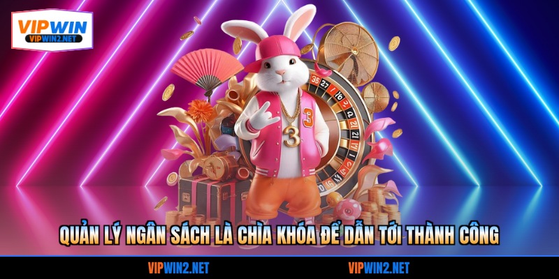 Quản lý ngân sách là chìa khóa để dẫn tới thành công