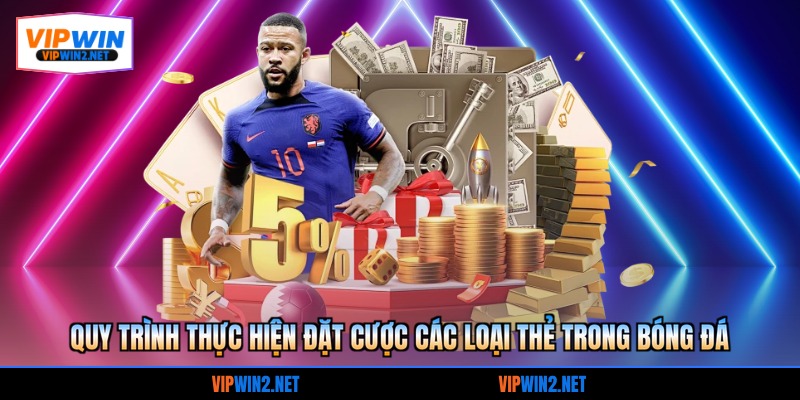 Quy trình thực hiện đặt cược các loại thẻ trong bóng đá