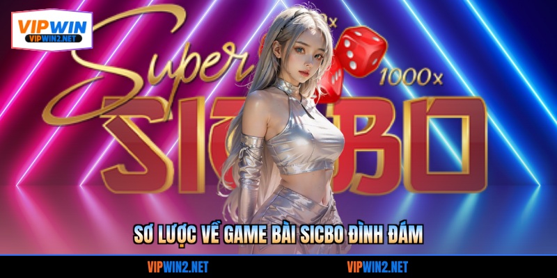 Sơ lược về game bài Sicbo đình đám