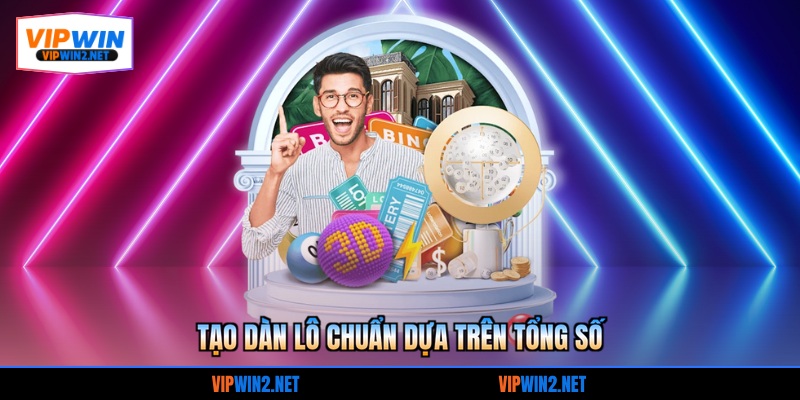 Tạo dàn lô chuẩn dựa trên tổng số