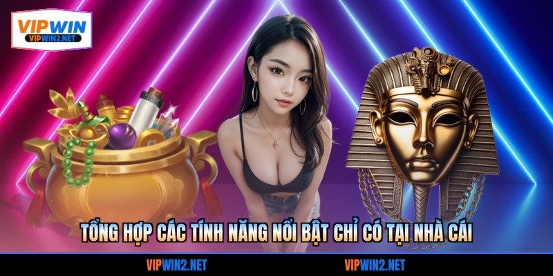 Tổng hợp các tính năng nổi bật chỉ có tại nhà cái